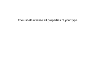 Thou shalt initialise all properties of your type! 
Thou shalt not call super init before properties are initialised! 
Thou shalt not call class methods until all properties are initialised! 
Thou shalt not use super properties before super.init! 
Thou shalt only call designated initialisers on the superclass! 
Thou shalt not call super initialisers from convenience initialisers! 
Thou shalt not call class methods before super.init ! 
Thou shalt not kill 
 