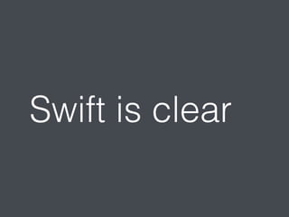 Swift is clear 
 
