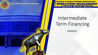 Intermediate
Term Financing
LESSON 8
 