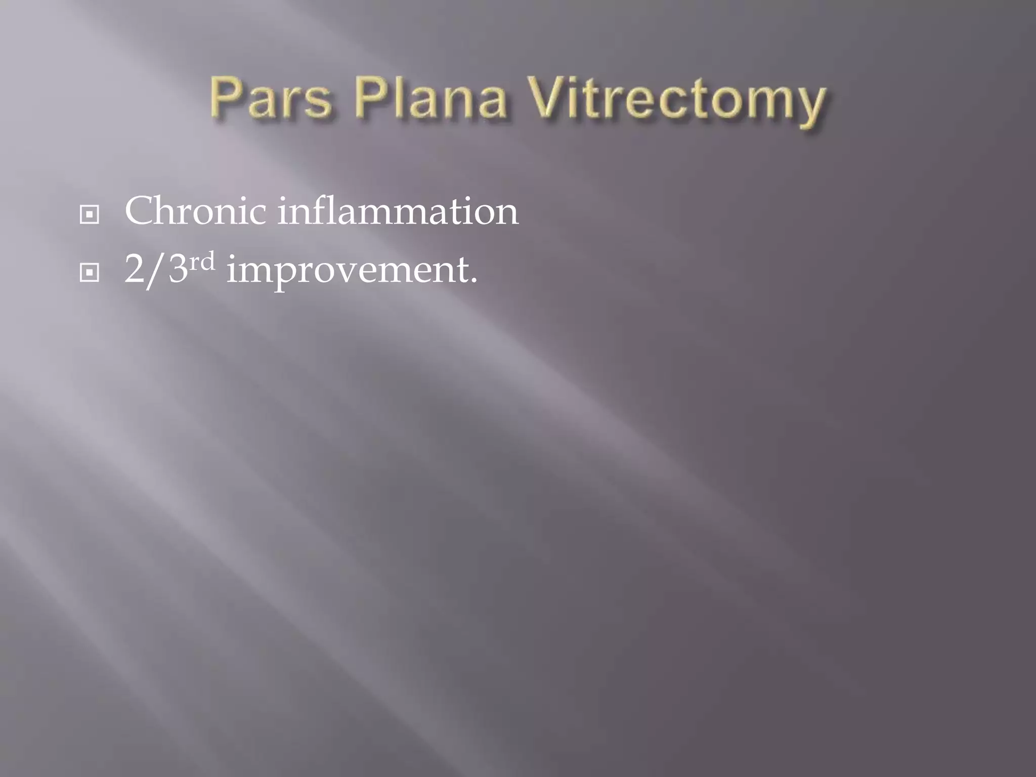  Chronic inflammation
 2/3rd improvement.
 