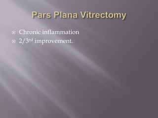  Chronic inflammation
 2/3rd improvement.
 