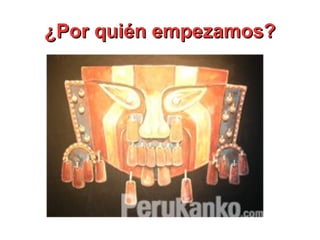 ¿Por quién empezamos?
 