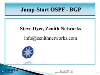 Steve Dyer, Zenith Networks
info@zenithnetworks.com
Copyright 2012 (c)
www.zenithnetworks.com 2
 