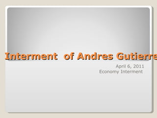 Interment  of Andres Gutierrez April 6, 2011 Economy Interment  