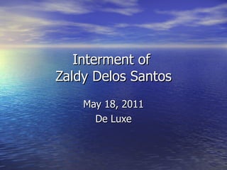 Interment of  Zaldy Delos Santos May 18, 2011 De Luxe 
