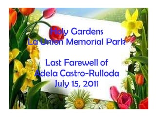 Holy Gardens La Union Memorial Park Last Farewell of Adela Castro-Rulloda July 15, 2011 