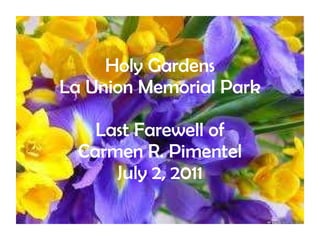 Holy Gardens La Union Memorial Park Last Farewell of Carmen R. Pimentel July 2, 2011 