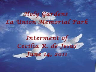 Holy Gardens  La Union Memorial Park Interment of Cecilia R. de Jesus June 14, 2011 