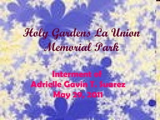Holy Gardens La Union Memorial Park Interment of  Adrielle Gavin T. Suarez May 29, 2011 