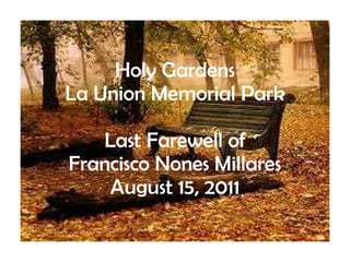Holy Gardens La Union Memorial Park Last Farewell of Francisco Nones Millares August 15, 2011 