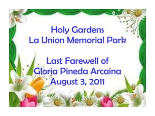 Holy Gardens La Union Memorial Park Last Farewell of Gloria Pineda Arcaina August 3, 2011 
