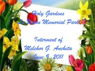 Holy Gardens La Union Memorial Park Interment of Melchor G. Ancheta June 9, 2011 