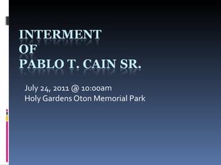 July 24, 2011 @ 10:00am Holy Gardens Oton Memorial Park 