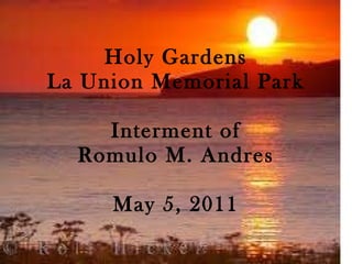 Holy Gardens La Union Memorial Park Interment of Romulo M. Andres May 5, 2011 