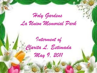 Holy Gardens  La Union Memorial Park Interment of Clarita L. Estimada May 9, 2011 