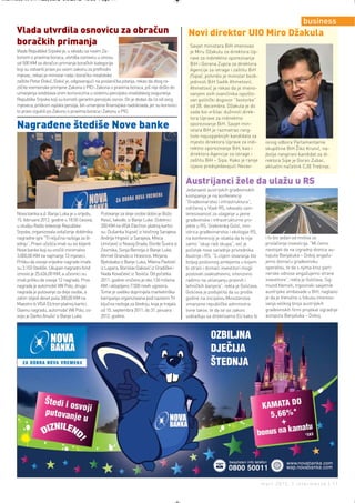 Intermeco MART1:Layout 2 3.3.2012 13:55 Page 11



                                                                                                                                                                business
      Vlada utvrdila osnovicu za obračun                                                           Novi direktor UIO Miro Džakula
      boračkih primanja                                                                             Savjet ministara BiH imenovao
      Vlada Republike Srpske je, u skladu sa novim Za-                                              je Miru Džakulu za direktora Up-
      konom o pravima boraca, utvrdila osnovicu u iznosu                                            rave za indirektno oporezivanje
      od 500 KM za obračun primanja boračkih kategorija                                             BiH i Gorana Zupca za direktora
      koji su ostvarili pravo po ovom zakonu za prethodni                                           Agencije za istrage i zaštitu BiH
      mjesec, rekao je ministar rada i boračko-invalidske                                           /Sipa/, potvrdio je ministar bezb-
      zaštite Petar Đokić. Đokić je, odgovarajući na poslanička pitanja, rekao da zbog ra-          jednosti BiH Sadik Ahmetović.
      zličite vremenske primjene Zakona o PIO i Zakona o pravima boraca, još nije došlo do          Ahmetović je rekao da je imeno-
      umanjenja sredstava onim korisnicima u sistemu penzijsko-invalidskog osiguranja               vanjem ovih zvaničnika ispošto-
      Republike Srpske koji su koristili garantni penzijski osnov. On je dodao da će od ovog        van politički dogovor “šestorke”
      mjeseca, prilikom isplata penzija, biti umanjena finansijska nadoknada, jer su korisnici      od 28. decembra. Džakula je do
      to pravo izgubili po Zakonu o pravima boraca i Zakonu o PIO.                                  sada bio vršilac dužnosti direk-
                                                                                                    tora Uprave za indirektno
      Nagrađene štediše Nove banke                                                                  oporezivanje BiH. Savjet min-
                                                                                                    istara BiH je razmatrao rang-
                                                                                                    liste najuspješnijih kandidata za
                                                                                                    mjesto direktora Uprave za indi-         isnog odbora Parlamentarne
                                                                                                    rektno oporezivanje BiH, kao i           skupštine BiH Žiko Krunić, na-
                                                                                                    direktora Agencije za istrage i          jbolje rangirani kandidat za di-
                                                                                                    zaštitu BiH – Sipa. Kako je ranije       rektora Sipe je Goran Zubac,
                                                                                                    izjavio predsjedavajući Nezav-           aktuelni načelnik CJB Trebinje.


                                                                                                  Austrijanci žele da ulažu u RS
                                                                                                  Jedanaest austrijskih građevinskih
                                                                                                  kompanija je na konferenciji
                                                                                                  “Građevinarstvo i infrastruktura”,
                                                                                                  održanoj u Vladi RS, iskazalo zain-
      Nova banka a.d. Banja Luka je u srijedu,      Putovanje za dvije osobe dobio je Božo        teresovanost za ulaganje u javne
      15. februara 2012. godine u 18.50 časova,     Kesić, takođe, iz Banje Luke. Dobitnici       građevinske i infrastrukturne pro-
      u studiju Radio televizije Republike          300 KM na VISA Electron platnoj kartici       jekte u RS. Srebrenka Golić, min-
      Srpske, organizovala izvlačenje dobitnika     su: Dušanka Vujović iz Istočnog Sarajeva,     istrica građevinarstva i ekologije RS,
      nagradne igre "Tri ključna razloga za št-     Andrija Hrgović iz Sarajeva, Milica           na konferenciji je istakla da to nije      i to bio jedan od motiva za
      ednju“. Pravo učešća imali su svi klijenti    Umićević iz Novog Grada, Đorđe Šuvira iz      samo “skup radi skupa”, već je             privlačenje investicija. “Mi ćemo
      Nove banke koji su oročili minimalno          Zvornika, Sonja Beronja iz Banje Luke,        početak nove saradnje privrednika          nastojati da na izgradnji dionice au-
      3.000,00 KM na najmanje 13 mjeseci.           Ahmet Granulo iz Hrasnice, Mirjana            Austrije i RS. “S ciljem stvaranja što     toputa Banjaluka – Doboj angažu-
      Priliku da osvoje vrijedne nagrade imale      Bjelobaba iz Banje Luka, Milena Pavlović      boljeg poslovnog ambijenta u kojem         jemo domaću građevinsku
      su 3.103 štediše. Ukupan nagradni fond        iz Lopara, Borislav Gaković iz Gradiške i     bi strani i domaći investitori mogli       operativu, te da s njima kroz part-
      iznosio je 25.636,00 KM, a učesnici su        Nada Kovačević iz Teslića. Od početka         poslovati svakodnevno, intenzivno          nerske odnose angažujemo strane
      imali priliku da osvoje 12 nagrada. Prva      2011. godine oročeno je oko 126 miliona       radimo na uklanjanju pravnih i             investitore”, rekla je Golićeva. Sig-
      nagrada je automobil VW Polo, druga           KM i sklopljeno 7.500 novih ugovora.          tehničkih barijera”, rekla je Golićeva.    mund Nemeti, trgovinski savjetnik
      nagrada je putovanje za dvije osobe, a        Tome je uveliko doprinijela marketinška       Golićeva je podsjetila da su prošle        austrijske ambasade u BiH, naglasio
      zatim slijedi deset puta 300,00 KM na         kampanja organizovana pod nazivom Tri         godine na inicijativu Ministarstva         je da je trenutno u fokusu intereso-
      Maestro ili VISA Elctron platnoj kartici.     ključna razloga za štednju, koja je trajala   smanjene republičke administra-            vanja velikog broja austrijskih
      Glavnu nagradu, automobil VW Polo, os-        od 15. septembra 2011. do 31. januara         tivne takse, te da se svi zakoni           građevinskih firmi projekat izgradnje
      vojio je Darko Anušić iz Banje Luke.          2012. godine.                                 usklađuju sa direktivama EU kako bi        autoputa Banjaluka – Doboj.




                                                                                                                                            mart 2012. | intermezzo | 11
 