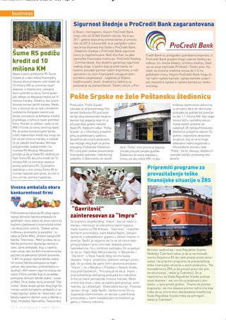 Intermeco MART1:Layout 2 3.3.2012 13:55 Page 12



      business

                                                       Sigurnost štednje u ProCredit Bank zagarantovana
                                                       U Bosni i Hercegovini, klijenti ProCredit Bank
                                                       imaju više od 33.860 štednih računa. Na kraju
                                                       2011. godine depozitna osnova banke je iznosila
                                                       više od 207,5 miliona KM, te je zabilježen stalni
                                                       rast broja klijenata koji štede u ProCredit Bank.
                                                       „Odabirom štednje u ProCredit Bank sigurnost
       Šume RS podižu                                  novca je zagarantovana. Naši dioničari su jake           Credit Bank su prilagođeni potrebama klijenata. U
                                                       njemačke finansijske institucije: ProCredit Holding      ProCredit Bank građani mogu izabrati štednju po
       kredit od 10                                    i Commerzbank, koji dodatno garantuju sigurnost          viđenju, tzv. Avista štednju, oročenu štednju, šted-
                                                       svakog uloga. U godini koja je pred nama, os-            nju za svoje najmlađe (ProKids) i Štedni plan. Ka-
       miliona KM                                      taćemo pouzdan partner našim klijentima, a naši          mate na oročena sredstva iznose do 5 % na
       Najveće javno preduzeće RS Šume                 uposlenici će osim finansijskih usluga pružati i         godišnjem nivou. Klijenti ProCredit Bank mogu bi-
       Srpske je u tako teškoj finansijskoj            potrebno savjetovanje“, naglasila je Biljana             rati način isplate kamate: isplata kamate unapri-
       situaciji da je prisiljeno uzeti kredit od      Hadžimustafić Jevtić, direktorica Sektora za             jed, mjesečna isplata ili isplata kamate po isteku
       10 miliona KM za izmirenje svojih               poslovanje sa stanovništvom. Štedni računi u Pro-        oročenja.
       obaveza. U Investiciono-razvojnoj
       banci potvrdili su da su Šume podni-
       jele zahtjev za dobijanje kredita od 10
       miliona maraka. Direktno, bez posre-
                                                     Pošte Srpske ne žele Poštansku štedionicu
       dovanje komercijalnih banaka. Među-           Preduzeće “Pošte Srpske”                                                        troškova otpremnina radnicima,
       tim, s obzirom da se radi o kreditnim         odustalo je od preuzimanja Poš-                                                 uz procjenu da bi do okončanja
       sredstvima Evropske investicione              tanske štedionice RS pod svoje                                                  postupka taj gubitak bio povećan
       banke, procedura za dobijanje kredita         okrilje zbog ekonomske neoprav-                                                 na oko 1,7 miliona KM. Kao nega-
       je preduga, a njima je novac potreban         danosti tog spajanja, koje im je                                                tivnost ističu i potrebno preuzi-
       hitno. Povukli su zahtjev i sada će od        još prije dvije godine naložila                                                 manje barem polovine od
       IRB iz Fonda za razvoj istočnog dijela        Vlada RS. Nadzorni odbor “Pošta                                                 sadašnjih 28 radnika Poštanske
       RS, ali preko komerecijalne banke,            Srpske” je u informaciji pripreml-                                              štedionice prosječne starosti 52
       tražiti maksimalni kredit koji mogu do-       jenoj za predstojeću sjednicu                                                   godine i nepovoljne obrazovne
       biti od pet miliona maraka, a ostatak         Skupštine akcionara preduzeća                                                   strukture, koji se ne bi mogli
       će se zadužiti kod banaka. Ministar           kao razloge zbog kojih se protivi                                               adekvatno radno angažovati u
       poljoprivrede, vodoprivrede i šu-             pripajanju Poštanske štedionice        da bi “Pošte” kroz proces pripajanja     tehnološkom procesu rada
       marstva RS Miroslav Milovanović               RS u prvi plan istakao preuzimanje     morale preuzeti lanjske gubitke        “Pošta”, što bi, ukazuju, dodatno fi-
       potvrdio je da je Vlada RS odobrila za-       finansijskih gubitaka i radnika tog    Štedionice do visine kapitala u        nansijski otežalo poslovanje pre-
       htjev Šuma RS da uzmu kredit do 10            subjekta. U dokumentu se navodi        iznosu od oko milion KM i to bez       duzeća.
       miliona KM, za izmirenje obaveza
       prema opštinama RS. Za kreditno
       zaduženje u tom iznosu Šume RS bi                                                                          Pripremiti programe za
       morale raspisati javni poziv, ali one to                                                                   prevazilaženje teške
       nisu učinile, prenosi Capital.ba.
                                                                                                                  ﬁnansijske situacije u ŽRS
      Uvozna ambalaža obara
      konkurentnost ﬁrmi


                                                     “Gavrilović”
      Prehrambena industrija RS zbog nepos-
      tojanja domaćih fabrika ambalaža na            zainteresovan za “Impro”
      godišnjem nivou izdvoji isti iznos novca na    Za kupovinu prijedorskog “Impra”, koji se nalazi u
      kupovinu pakovanja iz inostranstva koliko      stečaju, interesuje se više potencijalnih kupaca,
      i za otkup voća i povrća. “Ovakav odnos        među kojima su PIK Vrbovec, “Gavrilović” i nekoliko
      troškova u proizvodnji je paradoks”, is-       domaćih proizvođača, kaže Aleksa Nježić, stečajni
      takao je Žarko Mikić, direktor banjalučke      upravnik u nekadašnjem gigantu u oblasti mesne in-
      fabrike “Vitaminka”. Mikić je rekao da su      dustrije. Nježić je objasnio da će se od novca dobi-
      fabrike primorane da plaćaju veoma vi-         jenog prodajom prvo izmirivati obaveze prema
      soku cijenu ambalaže, koju u najvećoj          hipotekarima i to u izvršnom postupku. On je podsje-
      mjeri uvoze zato što BiH ima skromne ka-                                                                   Ministar saobraćaja i veza Republike Srpske
                                                     tio da su “Hypo Alpe Adria Leasing” iz Banjaluke i
      pacitete za pakovanje njihovih proizvoda.                                                                  Nedeljko Čubrilović rekao je da je na menadž-
                                                     “Top farm” iz Nove Topole zbog neizmirivanja
      “U BiH ne postoji nijedna fabrika stakla,                                                                  mentu Željeznica RS da riješi pitanje prestruktur-
                                                     obaveza “Impra” praktično i pokrenli stečajni postu-
      niti postoji fabrika poklopaca za tegle i                                                                  isanja i da pripremi programe za prevazilaženje
                                                     pak. On je naveo da samo četiri poslovna prostora
      sokove, iako pivarska i prehrambena in-                                                                    teške finansijske situacije u ovom preduzeću. “Na
                                                     “Impra”, i to u Banjaluci, Prijedoru i Novom Gradu,
      dustrija u BiH sasvim sigurno iziskuju do-                                                                 menadžmentu ŽRS je da povuče potez oko pre-
                                                     nisu pod hipotekom. “Procjenjuje se da je ‘Impro’ i
      voljne tržišne potrebe koje bi opravdale                                                                   strukturisanja”, rekao je Čubrilović. On je
                                                     prije pokretanja stečajnog postupka bio zadužena
      postojanje domaće fabrike stakla”, kazao                                                                   napomenuo da Vlada Republike Srpske poštuje
                                                     firma od nekih petnaestak miliona maraka. Među
      je Mikić. On je dodao da su proizvodi “Vita-                                                               svoje obaveze i sve ono što je potpisala u pro-
                                                     onima koji stoje u redu za isplatu potraživanja, osim
      minke” dosta skuplji upravo zbog toga što                                                                  tokolu u ljeto prošle godine. “Znamo da postoje
                                                     radnika, su i dobavljači, ‘Elektrodistribucija’, Poreska
      moraju uvoziti kompletnu ambalažu iz ze-                                                                   dugovanja i da ima obaveza prema radnicima koje
                                                     uprava i drugi”, kaže Nježić. Uprkos tome što su
      malja regiona i dodao da “Vitaminka” am-                                                                   treba da se izmire kroz obezbjeđenje kredita koji
                                                     dugovanja višemilionska, on vjeruje u pokretanje
      balažu najvećim dijelom uvozi iz fabrika u                                                                 Vlada Republike Srpske treba da pomogne”,
                                                     proizvodnje u ovom nekadašnjem privrednom gi-
      Srbiji, Hrvatskoj, Njemačkoj i Švajcarskoj.                                                                rekao je Čubrilović.
                                                     gantu u mesnoj industriji.
      12 | intermezzo | mart 2012.
 