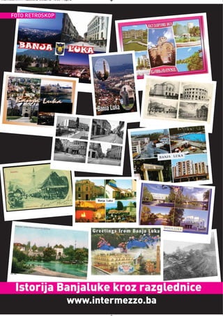 Intermeco MART1:Layout 2 3.3.2012 13:55 Page 2




      FOTO RETROSKOP




         Istorija Banjaluke kroz razglednice
                                          www.intermezzo.ba
 