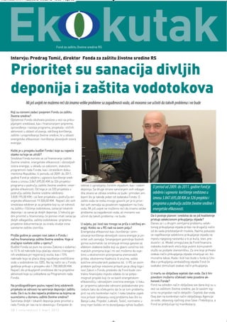 Intermeco MART1:Layout 2 3.3.2012 13:56 Page 38




   Ek kutak                                 Fond za zaštitu životne sredine RS


      Intervju: Predrag Tomić, direktor Fonda za zaštitu životne sredine RS


      Prioritet su sanacija divljih
      deponija i zaštita vodotokova
                  Mi još uvijek ne možemo reći da imamo velike probleme sa zagađenosti voda, ali moramo sve učiniti da takvih problema i ne bude
      Koji su osnovni zadaci povjereni Fondu za zaštitu
      životne sredine?
      Djelatnost Fonda obuhvata poslove u vezi sa priku-
      pljanjem sredstava, kao i finansiranjem pripreme,
      sprovođenja i razvoja programa, projekata i sličnih
      aktivnosti u oblasti očuvanja, održivog korištenja,
      zaštite i unapređivanja životne sredine, te u oblasti
      energetske efikasnosti i korištenja obnovljivih izvora
      energije.

      Koliki je u prosjeku budžet Fonda i koje su najveće
      stavke na koje se utroši?
      Sredstva Fonda koriste se za finansiranje zaštite
      životne sredine, energetske efikasnosti i obnovljivih
      izvora energije, u skladu sa zakonom, statutom,
      programom rada Fonda, kao i strateškim doku-
      mentima Republike. U periodu od 2009. do 2011.
      godine Fond je odobrio i ugovorio korištenje sred-
      stava u iznosu 3.847.695,00 KM za 326 projekta i
      programa u području zaštite životne sredine i ener-      rektive o upravljanju čvrstim otpadom, kao i radom
      getske efikasnosti. Od toga je za 320 projekata u        deponija. Sa druge strane saniranjem ovih odlagal-
                                                                                                                          U period od 2009. do 2011. godine Fond je
      području zaštite životne sredine odobreno                išta stvara se zdrava sredina za ljude i prirodan am-      odobrio i ugovorio korištenje sredstava u
      3.828.195,00 KM, i za šest projekata u području en-      bijent što je takođe jedan od zadataka Fonda. O            iznosu 3.847.695,00 KM za 326 projekta i
      ergetske efikasnosti 19.500,00 KM. Najveći dio ovih      zaštiti voda ne treba mnogo govoriti jer je to prior-
      sredstava odobren je za projekte koji su se odnosili     itet svih zemalja sa posebnim naglaskom na čistu           programa u području zaštite životne sredine i
      na zaštitu i čišćenje vodotokova, sanacije lokalnih      vodu. Mi još uvijek ne možemo reći da imamo velike         energetske efikasnosti.
      deponija i za sanacije divljih deponija. U tekućoj go-   probleme sa zagađenosti voda, ali moramo sve
      dini prioritet u finansiranju će ponovo imati sanacija   učiniti da takvih problema i ne bude.                     Da li postoje planovi i sredstva da se još kvalitetnije
      divljih odlagališta, zaštita vodotokova i priprema                                                                 pristupi selekcionom prikupljanju otpada?
      projektne dokumentacije za izradu studije zona           U svijetu, pa i kod nas mnogo se priča o održivoj en-     Danas se i u drugim zemljama problemu selek-
      sanitarne zaštite izvorišta.                             ergiji. Koliko se u RS radi na ovom polju?                tivnog prikupljanja otpada prilazi na drugačiji način
                                                               Energetska efikasnost kao i korištenje i stim-            od do sada predstavljenih modela. Naime pokazalo
      Prošle godine je usvojen novi zakon o Fondu i            ulisanje korištenja obnovljivih izvora energije je pri-   se najefikasnije selektivno prikupljanje otpada na
      načinu finansiranja zaštite životne sredine. Koje vi     oritet svih zemalja. Smanjenjem potrošnje fosilnih        mjestu njegovog nastanka a to je kuća, stan, pre-
      značajne novitete vidite u njemu?                        goriva automatski se smanjuje emisija gasova sa           duzeće i sl. Model omogućava da Fond finansira
      Budžet Fonda se puni na osnovu Zakona o vodama i         efektom staklene bašte koji su glavni uzročnici kli-      nabavku kodiranih vreća koje putem komunalnih
      to 15 % od naknade koju plaćaju vlasnici transport-      matskih promjena koje i mi već možemo da osje-            službi se podijele stanovništvu. Za one koje prihvate
      nih sredstava pri registraciji vozila, kao i 15%         timo u ekstremnim promjenama vremenskih                   ovakav način prikupljanja otpada smanjuje se i ko-
      naknade koja se plaća zbog ispuštanja onečišćene         prilika: ekstremne hladnoće ili vrućine, velike           munalna taksa. Kada i kod nas bude u funkciji Ure-
      vode u vodotokove tzv. EBS. Na taj način se u Fondu      količine atmosferskih padavina itd. U RS se ovom          dba o prikupljanju ambalažnog otpada Fond će
      godišnje prikupi u prosjeku oko 1.700.000,00 KM.         problem počinje intezivno prilaziti pa je zbog toga i     svakako stimulisati ovakav način prikupljanja.
      Najveći dio prikupljenih sredstava ide na projektne      novi Zakon o Fondu predvidio da Fond bude cen-
      aktivnosti koje su usklađene sa Programom rada           tralno finansijsko mjesto odakle će se potpo-             U martu se obilježava svjetski dan voda. Da li tim
      Fonda.                                                   mognuti projekti koji će se baviti energetskom            povodom možemo očekivati neke posebne ak-
                                                               efikasnošću i obnovljivim izvorima energije. U toku       tivnosti Fonda?
      Na prošlogodišnjem pozivu najveći broj odobrenih         je i priprema zakonske odnosno podzakonske pro-           Fond na određen način obilježava sve dane koji su u
      projekata se odnosio na saniranje deponija i zaštitu     cedure tako da očekujemo da će se tom problemu            vezi sa zaštitom životne sredine, pa će sasvim sig-
      voda. Da li su to dva najveća problema sa kojima se      prići na vrlo konkretan način. I neke lokalne zajed-      urno na prigodan način obilježiti i Svjetski dan voda.
      susrećemo u domenu zaštite životne sredine?              nice prilaze rješavanju ovog problema kao što su          Ovaj dan na konkretan način obilježavaju Agencije
      Saniranje divljih i lokanih deponija jeste prioritet u   Banja Luka, Prijedor, Laktaši, Teslić, normalno u         za vode, oblasnog riječnog sliva Sava i Trebišnjica, a
      radu Fonda jer nas na to obavezuju i Evropske di-        onoj mjeri koliko im to dozvoljavaju njihovi budžeti.     Fond se priključuje toj manifestaciji.
      38 | intermezzo | mart 2012.
 