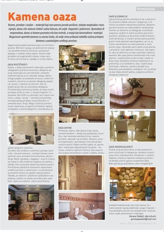 Intermeco MART1:Layout 2 3.3.2012 13:56 Page 39



                                                                                                                                                 homestyle

      Kamena oaza
      Kamen, prirodan i snažan – materijal koji nam prenosi poruke prošlosti, nekada neophodan i neza-
                                                                                                                 OAZA ELEGANCIJE
                                                                                                                 Sjaj poliranog kamena dovoljan je da u naš pros-
                                                                                                                 tor unesemo dašak luksuza i elegancije, a ra-
                                                                                                                 zličitim prirodnim teksturama granita, dobijamo
                                                                                                                 površine kojima ne treba dodatno ukrašavanje.
      mjenjiv, danas više statusni simbol i odraz luksuza, ali uvijek elegantan i jedinstven. Opravdano ili      Ukoliko se odlučimo za oblaganje unutrašnjih
       neopravdano, danas se kamen posmatra više kao estetski, a manje kao konstruktivni materijal.              stepenica, podnih ili zidnih površina poliranim
                                                                                                                 granitom, poželjno je da prostor bude komotan i
       Mogućnosti upotrebe kamena su veoma široke, ali ovdje ćemo prikazati nekoliko načina primjene             većih dimenzija. U manjim prostorijama polirani
                                   kamena u unutrašnjem uređenju prostora                                        granit može djelovati neprilagođeno, jer se na
      Najpoznatija podjela kamena jeste na mermere i                                                             malim površinama ne može pokazati u svom
      granite. Mermeri nastaju od sedimentnih stijena                                                            punom sjaju. Upotreba samo jedne vrste granita
      i po karakteristikama (čvrstoća, poroznost)                                                                u prostoriji, neće djelovati monotono, čak napro-
      spadaju u srednje meke stijene. Graniti vode                                                               tiv, ako se odlučimo za neku zanimljivu teksturu
      porijeklo od magmatskih stijena, imaju veću                                                                kamena. Ako ipak želimo kombinovati više vrsta
      čvrstinu od mermera i spadaju u čvrste stijene.                                                            granita – preporučljivo je da se izbor svede na
                                                                                                                 dvije vrste, istovjetne strukture (tačkasta ili sa
      OAZA RUSTIČNOSTI                                                                                           prelivima), a sa razlikama u boji i nijansi boje.
      Danas, u doba savremenih materijala, završnim                                                              Osim boje i teksture, završna obrada ivica
      oblaganjem površina kamenom, dobijamo od                                                                   (klasična, poluzaobljena, zaobljena i dr.), je detalj
      ovog materijala sve one tehničke i estetske                                                                na koji treba obratiti pažnju, pogotovo prilikom
      kvalitete kojima se on oduvijek izdvaja. Nema                                                              oblaganja stepenica.
      stroge podjele, ali pokazalo se da je u našim kli-
      matskim uslovima za vanjsko oblaganje pogod-
      niji granit, u odnosu na mermer, koji se
      preporučuje više za unutrašnja oblaganja.
      Prirodna boja mermera je bijela, ali zbog raznih
      primjesa može se naći i u drugim bojama i ni-
      jansama. Na tržištu su dostupni razni tipovi mer-
      mera u obliku „bunja“ – domaća bunja Hreša,
      hercegovačkog porijekla, bunja Romanit cr-
      venkaste boje i drugi. Blago rustična površina
      bunje, bijele boje sa sjajnim kristalima, djeluje
      nenapadno i veoma elegantno u kombinaciji sa




                                                            OAZA ANTIKE
                                                            Profilisani vijenci, zakrivljene linije voluta,
                                                            ukrasne bordure – detalji koji podsjećaju na an-
                                                            tiku i kao iskonske estetske forme, sasvim
                                                            prirodno, oduvijek nas privlače. Naravno, pros-
                                                            tim kopiranjem i gomilanjem ovih elemenata
                                                            nećemo postići željeni antički izgled, ali upotre-
      glatko obojenim zidovima.                             bom materijala odgovarajućih toj epohi - ka-         OAZA INDIVIDUALNOSTI
      Za nešto više izraženu rustičnost, postoje razne      mena, možemo napraviti intimnu oazu koja će          Pravilo je da pravila nema, te tako kamenom
      vrste i formati kamena – lomljeni kamen ravno         nas svojom atmosferom vraćati u daleku antiku.       osim rustičnosti ili elegancije, možemo izraziti i
      sječenih ivica, prirodne forme kamena, oblutci i                                                           svoju ličnu individualnost. Kreativnim i smjelim
      drugi. Način ugradnje i slaganja – suva ili mokra,                                                         idejama, možemo napraviti unikatne prostore i
      sa manje ili viže izraženim fugama od maltera –                                                            od detalja stvoriti gotovo umjetnička djela.
      takođe utiču na krajnji efekat koji želimo postići.                                                        Kako god da ga upotrebimo, osim mnogobrojnih
      Površinama obloženim kamenom neposredno
      uvodimo prirodu u naš prostor, a u kombinaciji
      sa drvetom stvara se ugodan osjećaj topline.
      Takođe, pri dobrom i pravilnom vještačkom osv-
      jetljenju, postižu se zaista zanimljive igre svjet-
      losti i sjene na ovakvim zidnim površinama.




                                                                                                                 estetskih kvaliteta koje nam nudi, kamen će u
                                                                                                                 nama izazivati osjećaj stabilnosti, snage i trajnosti i
                                                                                                                 to je vjerovatno ono što nas oduvijek vuče i vraća ka
                                                                                                                 ovom, uvijek savremenom materijalu.
                                                                                                                                        Gorana Pašalić, dipl.inž.arh.
                                                                                                                                           goranapasalic@gmail.com
                                                                                                                              mart 2012. | intermezzo | 39
 