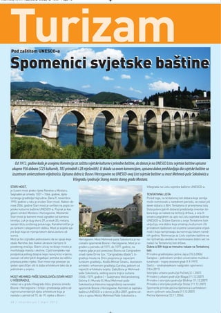 Intermeco MART1:Layout 2 3.3.2012 13:57 Page 48




     Turizam
      Pod zaštitom UNESCO-a


      Spomenici svjetske baštine




         Od 1972. godine kada je usvojena Konvencija za zaštitu svjetske kulturne i prirodne baštine, do danas je na UNESCO Listu svjetske baštine upisano
       ukupno 936 dobara (725 kulturnih, 183 prirodnih i 28 mješovitih). U skladu sa ovom konvencijom, upisana dobra predstavljaju dio svjetske baštine sa
       izuzetnom univerzalnom vrijednošću. Upisana dobra iz Bosne i Hercegovine na UNESCO-ovoj Listi svjetske baštine su most Mehmed-paše Sokolovića u
                                                   Višegradu i područje Starog mosta starog grada Mostara.
      STARI MOST,                                                                                                   Višegradu na Listu svjetske baštine UNESCO-a.
      je čuveni most preko rijeke Neretve u Mostaru.
      Sagrađen je između 1557 – 1566. godine, djelo                                                                 TENTATIVNA LISTA
      turskoga graditelja Hajrudina. Dana 9. novembra                                                               Pored toga, na tentativnoj listi dobara koje zemlja
      1993. godine u ratu je srušen Stari most. Nakon ob-                                                           može nominovati u narednom periodu, se nalazi još
      nove 2004. godine Stari most je uvršten na popis sv-                                                          devet dobara iz BiH. Tentativna ili privremena lista
      jetske kulturne baštine UNESCO-a. Poznat je kao                                                               (lista potencijalnih dobara) predstavlja inventar do-
      glavni simbol Mostara i Hercegovine. Mostarski                                                                bara koja se nalaze na teritoriji države, a ona ih
      Stari most je kameni most izgrađen od kamena                                                                  smatra pogodnim za upis na Listu svjetske baštine
      tenelija. Luk je dug skoro 29, a visok 20, metara,                                                            UNESCO-a. Države članice u svoje Tentativne liste
      savijen blizu sniženog polukruga. Karakterističan je                                                          uključuju ona dobra koja smatraju kulturnom i/ili
      po tankom i elegantnom obliku. Most je svijetle sja-                                                          prirodnom baštinom od izuzetne univerzalne vrijed-
      jne boje koja se mjenja tokom dana zavisno od                                                                 nosti i koja namjeravaju da nominuju tokom nared-
      sunca.                                                                                                        nih godina. Nominacije za Listu svjetske baštine se
      Most je bio izgrađen jednostavno da se spoje dvije       Hercegovini. Most Mehmed-paše Sokolovića je na-      ne razmatraju ukoliko se nominovano dobro već ne
      obale Neretve, bez ikakve ukrasne namjere ili            cionalni spomenik Bosne i Hercegovine. Most je iz-   nalazi na Tentativnoj listi države.
      posebnog značaja. Glavni uticaj na dizajn mosta je       građen u periodu od 1571. do 1577. godine, na        Dobra iz BiH koja se trenutno nalaze na Tentativnoj
      morfologija mjesta i okoline. Cijeli kompleks nije       mjestu gdje je put povezivao Bosnu sa Carigradom     listi:
      posljedica jednog dizajna nego razvoj kroz vrijeme,      iznad rijeke Drine (tzv. "Carigradska džada"). Iz-   Prirodno graditeljska cjelina Jajca (10.3.2006)
      zavisan od istorijskih događaja i potrebe za zaštitu     gradnja mosta na Drini povjerena je najvećem         Sarajevo - jedinstveni simbol univerzalne multikul-
      prijelaza preko rijeke. Stari most nije povezan za       turskom graditelju, Kodža Mimar Sinanu, dvorskom     turalnosti - trajno otvoreni grad (1.9.1997)
      ijedan specifičan stil ili doba arhitekture tako da je   arhitekti i vrhovnom graditelju Carstva, jednom od   Stećci - srednjevijekovni nadgrobni spomenici
      jedinstven u svijetu.                                    najvećih arhitekata svijeta. Zadužbina je Mehmed-    (18.4.2011)
                                                               paše Sokolovića, velikog vezira trojice sultana      Istorijsko urbano područje Počitelj (2.1.2007)
      MOST MEHMED-PAŠE SOKOLOVIĆA (STARI MOST                  (1565.-1579. godine ) – Sulejmana Veličanstvenog,    Prirodno i urbano područje Blagaj (11.12.2007)
      U VIŠEGRADU),                                            Selima II i Murata III. Most Mehmed-paše             Prirodno i istorijsko područje Blidinje (11.12.2007)
      nalazi se u gradu Višegradu blizu granice između         Sokolovića je trenutno najugroženiji nacionalni      Prirodno i istorijsko područje Stolac (11.12.2007)
      Bosne i Hercegovine i Srbije i predstavlja jedno od      spomenik Bosne i Hercegovine. Komitet za svjetsku    Spomenik prirode pećina Vjetrenica s arhitekton-
      najmonumentalnijih djela arhitekture koja je             baštinu UNESCO-a o donio je 28.6.2007. godine od-    skom cjelinom sela Zavala (11.12.2007)
      nastala u period od 15. do 19. vijeka u Bosni i          luku o upisu Mosta Mehmed Paše Sokolovića u          Pećina Vjetrenica (22.11.2004).

      48 | intermezzo | mart 2012.
 