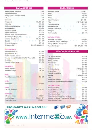 Intermeco MART1:Layout 2 3.3.2012 13:57 Page 50




                            BANJA LUKA 051                                                         BIJELJINA 055
      Telekom Srpske, informacije                                   1185    Autobuska stanica                                      212-411
      Kvarovi na telefonima                                         1275    Bolnica                                                 210-971
      Buđenje i poziv u određeno vrijeme                            1401    Opština                                                 209-099
      CJB                                                            122    Policija                                                207-633
      Vatrogasci                                                     123    Željeznička stanica                                   210-395
      Hitna pomoć                                            124, 230-620   Pošta                                          212-111, 210-522
      Poliklinika                                                247-333    Elektrodistribucija                                     201-211
      Klinički centar Banja Luka                                 342-100    Gradska toplana                                         211-640
      Autobuska stanica                                          922 000    Vodovod i kanalizacija                                  226-460
      Željeznička stanica                                        301-229    Vatrogasci                                                   123
      Vodovod i kanalizacije                                     212-316    Matična služba                                          233-121
      Stambeni servisi –Održavanje stanova                       228-060
      “Elektrokrajina” Banja Luka                                247-100    KULTURNI CENTRI
      Centar za obavještavanje                               121, 212-500   Biblioteka ''Filip Višnjić''                           205 – 603
      “Čistoća”                                                  304-477    JU centar za kulturu ''Semberija''                     204 – 202
      Meteorološka stanica                                       307-943    Galerija ''Milenko Atanacković''                       206 – 472
      “Gradsko groblje”                            214-107, 065/646-312     Muzej ''Semberija''                         201 – 292, 206 – 910

      KULTURNI CENTRI
      Narodno pozorište RS                                       317-949                    ISTOČNO SARAJEVO 057
      Dječije pozorište RS                                       232-844
      Gradsko pozorište Jazavac                                  462-887
                                                                            CJB Istočno Sarajevo                                    316-104
      Narodna i univerzitetska biblioteka RS “Petar Kočić”       215-859    Vatrogasna brigada                                      340-734
      Banski dvor                                                305-336    Bolnica Kasindo                                         316-054
      Francuski kulturni centar                                  219-238    Dom zdravlja                                            340-782
                                                                            Autobuska stanica                                       317-377
      PARFIMERIJE                                                           Taksi                                                   340-200
      Didaco Commerce                                            586-777    Elektrodistribucija                            317-929, 317-930
       Parfimeria Sergio                                         226-150    Sarajevo Gas                                            340-113
                                                                            Vodovod i kanalizacija                                  340-480
      MOTELI                                                                Apoteka                                        316-260, 317-902
      Prenoćište i restoran “Alas”                               212-622    Pošta                                                   316-168
                                                                            Osnovni Sud (Sokolac)                                   448-113
      HOTELI                                                                Osnovni Sud (odjeljenje Istočno Sarajevo)               342-528
      Hotel Ćubić                                               331-000
                                                                            KULTURNI CENTRI
      KAFIĆI                                                                Matična biblioteka                                      340-778
      Cafe bar “Harmonija”                                   065/773-775    Narodna biblioteka Pale                                 223-418
                                                                            Narodna biblioteka Sokolac                              401-350
      RESTORANI                                                             Kulturni centar Pale                                    227-132
      Krčma kod Alekse                                           300 242    Kulturni centar Istočno Novo Sarajevo                   342-842
      Healty Lifestyle                                       066/424 139    Ustanova za kulturu ''Pero Kosorić'' Sokolac            448-407
      Pizzeria San Remo                                         315-815     Kulturni centar Trnovo                                  610-352




      50 | intermezzo | mart 2012.
 
