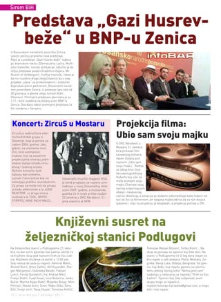 Širom BiH


 Predstava „Gazi Husrev-
  beže“ u BNP-u Zenica
U Bosanskom narodnom pozorištu Zenica
uskoro počinju pripreme nove predstave.
Riječ je o predstavi „Gazi Husrev-beže“ rađenu
po dramskom tekstu Džemaludina Latića. Mufti-
jstvo travničko, nosilac produkcije, odlučilo je da
režiju predstave povjeri Gradimiru Gojeru. Mr.
Nusret ef. Avdibegović, muftija travnički, rekao je
da mu izuzetno drago zbog činjenice da u ovaj
projekat „ulaze“ sa profesionalnim i ozbiljnim
koprodukcijskim partnerom, Bosanskim narod-
nim pozorištem Zenica. U predstavi igra više od
30 glumaca, a glavna ulogu tumači Aldin
Omerović. Premijera predstave planirana je za
3.11. i biće izvedena na Velikoj sceni BNP-a
Zenica. Dva dana nakon premijere predstava će
biti izvedena u Sarajevu.




 Koncert: ZircuS u Mostaru                                                     Projekcija ﬁlma:
 ZircuS je sedmočlana elek-
 tro/rock/tribal grupa iz
 Slovenije, koja je počela sa
                                                                               Ubio sam svoju majku
 radom 2004. godine. Jaki,                                                     U OKC Abrašević u
 glasni, na momente mist-                                                      Mostaru 31. oktobra
 ični, brzo promjenjivi                                                        biće prikazan film
 zvukovi, koji sa vizuelnim                                                    kanadskog režisera
 projekcijama stvaraju jedin-                                                  Xavier Dolana pod
 stveno stanje između virtu-                                                   nazivom „Ubio sam
 alnog i realnog svijeta.                                                      svoju majku“. Radnja
 Njihove koncerte ljudi                                                        se odvija kroz život
 opisuju kao unikatne,                                                         šesnaestogodišnjeg
 surove i futuristične koji ne                                                 Huberta koji više ne
                                         Slovenački muzički magazin RSQ
 ostavljaju publiku ravnodušnom.                                               može podnijeti svoju
                                         je bend proglasio za najveće izne-
 Za grupu se može reći da plivaju                                              majku Chantale zbog
                                         nađenje u novoj Slovenačkoj Alter
 između elektronike a la JUNO                                                  njenog vulgarnog pon-
                                         sceni 2009. godine, a mostarska
 REACTOR, i s druge strane                                                     ašanja i neukusnog
                                         publika će ih imati prilike slušati
 zvukova a la TOOL, WHITE                                                      načina oblačenja, a situacija se dodatno zakomplikuje kada Hubert od-
                                         22.oktobra u OKC Abrašević. Ci-
 STRIPES, NINE INCH NAILS…                                                     lazi da živi sa Antoninom, jer njegova majka otkriva da su njih dvojica
                                         jena ulaznice je 5KM.
                                                                               ljubavnici. Ulaz na projekciju je besplatan, a projekcija počinje u 20h.




                Književni susret na
           željezničkoj stanici Podlugovi
Na željezničkoj stanici u Podlugovima 22. okto-                                                       Tomislav Marjan Bilosnić, Tvrtko Klarić... Na
bra, na dan smrti pjesnika Ilije Ladina, održat će                                                    skup se pozivaju svi pjesnici koji žele doći. Na
se književni skup pod nazivom Grah za Iliju Lad-                                                      stanici u Podlugovima će (i) tog dana stajati svi
ina. Književno druženje će početi u 13:00 sati.                                                       brzi voyovi iz svih pravaca: Ploča, Mostara, Za-
Svoj nastup do sada su najavili: Admiral Mahić,                                                       greba, Banja Luke, Doboja, Beograda. Svi pjes-
Ahmed Burić, Almir Zalihić, Atif Kujundžić, Dra-                                                      nici koji dođu i koji napišu pjesmu na okvirnu
gan Marijanović, Dubravka Bandić, Fabijan                                                             temu jednog Ilijinog stiha ''Nemoj jesti sam''
Lovrić, Ferida Duraković, fra. Andrija Nikić,                                                         sudjeluju u natjecanju za nagradu ''Grah za Iliju
Franjo Bratić, Fuad Kovač, Ivica Budulica, Janko                                                      Ladina''. Pjesnici koji žele sudjelovati ovom
Bučar, Marina Kljajo Radić, Miljenko Buljac, Miro                                                     skupu mogu se najaviti e-
Petrović, Nikola Simic Tonin, Rajko Glibo, Šimo                                                       mailom:kolonija.ilije.ladina@gmail.com, a mogu
Ešić, Sonja Jurić, Tanja Stupar, Tomislav Antičić,                                                    doći i bez najave.
10 | intermezzo | oktobar 2011.
 