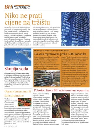 Niko ne prati
cijene na tržištu
Istraživanja koja su radile privatne agencije          jene brašna, piletine, tvrdog sira, ulja, šećera i
pokazale su da su najskuplji gradovi za živl-          kafe. Među gradove sa najnižim cijenama
jenje Mostar, Sarajevo i Tuzla. Prema cije-            mogu se uvrstiti i Goražde i Livno. Iz svega
nama 24 prehrambenih artikala za deset                 navedenog se zaključuje da u Sarajevu i
gradova u Federaciji, u Mostaru je najskuplje          Mostaru više zarađuju ali da više i troše.
njih čak osam, dok je u Travniku šest                  Ekonomski stručnjaci najavljuju novi val
proizvoda sa najnižom cijenom. Posljednja              ekonomske krize do kraja godine, nova ot-
istraživanja kažu da su u Mostaru najskuplja           puštanja i nova poskupljenja. Pitanje je kako
riža, brašno, svježa pastrmka, sir, banane,            će ionako loš standard građana izgledati
grah, čokolada i so. U Travniku su najniže ci-         nakon Nove godine.


                                                         Olakšanje za potrošače: Novi narodni dućani
                                                         Do sada registrovano preko 7.000 korisnika
                                                        S ciljem pomaganja potrošačima, Potrošačka          dana u Varešu se očekuje otvorenje narodnog
                                                        zadruga EUROBIH je nakon intenzivnog                dućana. Na sam dan otvorenja svi posjetioci i
                                                        planiranja i priprema otvorila prvi dućan u         potencijalni korisnici će imati priliku dobiti
                                                        Sarajevu. Zbog velike zainteresovanosti             članske kartice, čija mjesečna cijena iznosi 1
                                                        potrošača za kupovinu u narodnim dućanima i         KM. Riječ je o dućanima zatvorenog tipa u ko-
                                                        drugi gradovi su pokazali interes za učešće u       jima socijalno ugroženi mogu kupovati os-
Skuplja voda                                            općekorisnom projektu. U narednih mjesec            novne životne namirnice s popustom od 30
                                                                                                            posto. Pravo na izdavanje kupovne kartice
                                                                                                            imaju penzioneri čija su primanja niža od 500
Cijena vode u Istočnom Sarajevu poskupila je sa
                                                                                                            KM, nezaposleni i osobe čije su frme pod steča-
0.74 feninga na 0,82 feninga po kubiku, potvrdio je
                                                                                                            jem i nemaju primanja. Svi oni koji pripadaju
direktor „Vodovoda i kanalizacije“ Siniša Perković.
                                                                                                            jednoj od spomenutih kategorija a žele da
Cijena vode poskupila je u opštinama Istočno Novo
                                                                                                            postanu kupci i dobiju karticu, treba da ponesu
Sarajevo, Istočna Ilidža i Trnovo. On je naveo da je
                                                                                                            zadnji ček od penzije ili potvrdu od Zavoda za
odluku o poskupljenju vode donijela gradska
                                                                                                            zapošljavanje da su na birou, te da predaju
Skupština, koja je mjerodavna za cijene na nivou
                                                                                                            dokumente na šalteru prodavnice.
Vodovoda.


Ograničenjem marži Potrošači širom BiH neinformisani o pravima
                   Većina potrošača u BiH nije Evropske zemlje koje su zaštitu
štite siromašne    upućena o pravima i
                   obavezama koje imaju prema
                                               potrošača shvatile vrlo ozbiljno,
                                               zakonski su uredile ta područja
Uredbom o                                              novom Zakonu o pravima                                            te izdvajaju značajna financijska
ograničavanju marži                                    potrošača. Uloga udruženja                                        sredstva. Na taj način u tim
u prometu robe                                         potrošača je informiranje                                         zemljama kvalitet robe i usluga
Ministarstvo tr-                                       potrošača o njihovim pravima i                                    podignut je na najviši mogući
govine i turizma RS                                    primjeni istih. U našoj zemlji                                    nivo tako da gotovo nema nele-
štiti od neporavdanog povećanja cijena os-             još niti jednom se nije dogodilo                                  galnih proizvoda, koje su sumn-
novnih životnih namirnica one slojeve                  da zbog brojnih pritužbi                                          jivog kvaliteta. Kako se neke
stanovništva čija je platežna moć najslabija,          građana pojedine trgovačke                                        stvari mogu vrlo dobro uraditi,
rečeno je u ovo ministarstvu. Ministarstvo je          radnje budu rigorozno kažn-                                       svjedoči primjer kada je om-
ograničilo marže na so, mast, ulje, margarin,          jenje. Razlog tome je neizdva-                                    budsman reagirao na pitanja ka-
mlijeko, jogurt, šećer, hranu za dojenčad i            janje sredstava u proračunu                                       mata, dok se građani prema
hranu za bebe i ona iznosi osam odsto na               kako bi i udruženja potrošača širom BiH              podacima Udruženja za zaštitu interesa
proizvode na veliko, odnosno deset odsto na            pokrenula određene akcije te educirala               potrošača BiH, najviše žale na cijene komunal-
proizvode na malo.                                     kadrove, koji bi se brinuli za zaštitu potrošača.    nih usluga.
6 | BHPotrošač
 