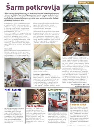 homestyle

   Šarm potkrovlja
Sezona sunčanog i lijepog vremena već je na izmaku. Prohladne večeri polako nas tjeraju nazad, u
zatvoreno. Pri pomisli na kišne i tmurne dane koji dolaze, čeznemo za toplim, ušuškanim okružen-
jem. Potkrovlja – nepopravljivo šarmantna i privlačna – sama od sebe nameću se kao idealna za
preživljavanje dugih zimskih večeri.
Da bismo zaista uživali u potkrovlju neophodno             krovne prozore gledalo sa dozom skeptičnosti,
je kvalitetno i stručno izvesti radove prilikom            najviše zbog funkcionalnosti, danas je
adaptacije ili sanacije tog prostora. S obzirom da         tehnologija njihove izrade usavršena, te su
je to veoma „izložen“ prostor, potrebno ga je              mogućnosti široke i raznovrsne.
termo i hidro izolovati, te omogućiti normalan
boravak kako zimi tako i ljeti.                            Završna materijalizacija plafona i zidova pona-
Prilikom formiranja prostorija u potkrovlju, treba         jviše utiče na utisak kod korisnika, i tu možemo
unaprijed planirati njihovu namjenu. Zavisno od            da biramo između više varijanti. Potkrovlje ne
prostora koji se adaptira, kosina krova je                 mora pod obavezno da bude obloženo drvetom.
izražena u manjoj ili većoj mjeri, te nam ona              Danas se nude razne opcije za izradu spuštenog
kasnije utiče na upotrebljivost prostora. Visina           stropa, okačenog na elemente krovne konstruk-
vertikalnog zida u stambenom potkrovlju, po                cije. Drveni rogovi i grede mogu biti potpuno
standardu je minimalno 160 cm, ali to ne treba             „sakriveni“ plafonom, te tako dobijamo
da nas ograničava jer svi imamo različite želje i
potrebe.

IGRA SJENKI
Osvjetljenje potkrovlja takođe treba planirati is-
tovremeno sa namjenom prostorija. Prozori
mogu biti postavljeni čeono, na zabatne zidove
objekta. Naravno, ono što daje poseban šarm
potkrovlju jesu krovni prozori. Iako se dosad na                                                                  drvene brvnare, postići ćemo ako površine
                                                                                                                  obložimo drvetom i ostavimo vidljive krovne ele-
                                                                                                                  mente. Stepen obrade drveta možemo birati, i
                                                                                                                  tako naglašavati rustičnost. Možemo kombino-
                                                                                                                  vati glatke, izoblane daske za plafonske površine
                                                                                                                  i ručno tesane grede. Boja drveta ne bi trebala
                                                                                                                  biti suviše tamna, da prostor ne izgubi na prirod-
                                                                                                                  nom osvjetljenju i vizuelno se smanji.
                                                           prozračna, najčešće bijela potkrovlja čistih i jed-    Postoji još mnogo raznovrsnih mogućnosti i
                                                           nostavnih linija i površina.                           kombinacija, te se prilikom izbora treba voditi
                                                                                                                  sopstvenim potrebama, ali i nekim standardima.
                                                           MODERNO I TRADICIONALNO                                Istina, možda je već kasno za poduhvat opre-
                                                           Ako želimo zadržati dozu rustičnosti i ako to          manja potkrovlja, s obzirom na kraj sezone, ali
                                                           krovna konstrukcija dozvoljava, možemo ostaviti        ono što možete jeste da maštate i planirate, te
                                                           vidljive neke drvene elemente kao što su rogovi        dočekate slijedeću zimu u svom idealnom
                                                           ili poprečne grede. Ručno tesane grede, zan-           potkrovlju. Za sva pitanja i savjete možete se
                                                           imljivo obojene dodatno će naglasiti kontrast          obratiti na adresu navedenu na kraju teksta.
                                                           između drveta i glatkih plafonskih površina.
                                                                                                                                 Piše: Gorana Pašalić, dipl.inž.arh.
                                                            Efekat „topline“ i izgled koji asocira na idilične
                                                                                                                                        goranapasalic@gmail.com


Mini - kuhinja                                                                         Kino krevet




                                                                                                                                Čarobna kutija
                                             Prava egzotika                                                                     Ovaj komad namještaja može odgov-
Ako mislite da imate najmanju kuhinju na     Vjerovali vi ili ne, ove egzotične                                                 oriti na pitanje - kako u malom stanu
svijetu, definitivno pogledajte ovo zan-     stolne lampe izrađene su od                                                        imati dovoljno prostora i pri tome uži-
imljivo rješenje. Kuhinja u ladicama,        školjki i tikvi. Nova ideja i novi kon-                                            vati u njegovoj funkcionalnosti? Stolić,
moglo bi se reći. Kompaktno i efikasno.      cept ručno izrađenih stolnih lampi        Malo smiješno zvuči, ali ipak ovaj       stolica, fotelja, ležaljka - sve u jednoj
Ovo rješenje doslovno štedi svaki cen-       garantuju zabavu bez kraja uz             krevet to jeste - krevet za uživanje     kutiji koja ne zauzima puno prostora.
timetar prostora. Ploča od nehrđajućeg       magiju koju možete osjetiti svaki         u gledanju filmova. Zahvaljujući         Dok trepnete okom možete imati na
čelika za pripremu i zagrijavanje hrane te   put kad uključite prekidač.               novim tehnologijama ovaj krevet je       desetine različitih mogućnosti postavl-
šporet za kuhanje, ladica za posuđe i        Prekrasni uzorci svjetla ispuniće         opremljen kućnim kinom. Sve se           janja. Možda nije za svačiji ukus, ali
mini-frižider velike su prednosti koje ova   svaku sobu i stvoriti posebnu at-         pokreće jednostavnim dodirom             funkcionalnost ovog namještaja je ne-
mini-kuhinja nudi.                           mosferu.                                  tastera na daljinskom upravljaču.        upitna.
                                                                                                                          oktobar 2011. | intermezzo | 39
 