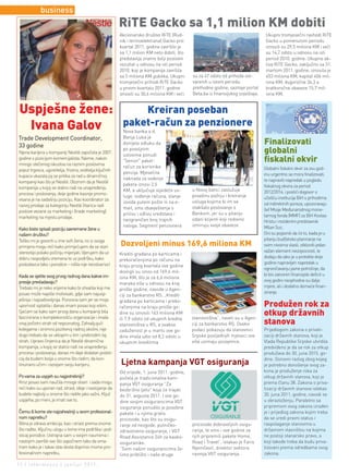 business
                                                          RiTE Gacko sa 1,1 milion KM dobiti
                                                          Akcionarsko društvo RiTE (Rud-                                              Ukupni tromjesečni rashodi RiTE
                                                          nik i termoelektrana) Gacko prvi                                            Gacko u pomenutom periodu
                                                          kvartal 2011. godine završilo je                                            iznosili su 29,5 miliona KM i veći
                                                          sa 1,1 milion KM neto dobiti, što                                           su 14,7 odsto u odnosu na isti
                                                          predstavlja znatno bolji poslovni                                           period 2010. godine. Ukupna ak-
                                                          rezultat u odnosu na isti period                                            tiva RiTE Gacko, zaključno sa 31.
                                                          2010. koji je kompanija završila                                            martom 2011. godine, iznosila je
                                                          sa 5 miliona KM gubitka. Ukupni      su za 47 odsto od prihoda ost-         453 miliona KM, kapital 406 mil-
                                                          tromjesečni prihodi RiTE Gacko       varenih u istom periodu                iona KM, dugoročne 36,3 a
                                                          u prvom kvartalu 2011. godine        prethodne godine, saznaje portal       kratkoročne obaveze 15,7 mil-
                                                          iznosili su 30,6 miliona KM i veći   Beta.ba iz finansijskog izvještaja.    iona KM.


 Uspješne žene:                                                Kreiran poseban
  Ivana Galov                                              paket-račun za penzionere
                                                           Nova banka a d.
Trade Development Coordinator,                             Banja Luka je
33 godine                                                  donijela odluku da                                                        Finalizovati
                                                           po povoljnim
Njena karijera u kompaniji Nestlé započela je 2007.
                                                           uslovima ponudi
                                                                                                                                     globalni
godine s pozicijom komercijalista. Naime, nakon
mnogo stečenog iskustva na raznim poslovima
                                                           "Senior" paket-                                                           ﬁskalni okvir
                                                           račun za korisnike                                                        Globalni fiskalni okvir za ovu god-
poput trgovca, ugostitelja, frizera, voditelja ključnih
                                                           penzija. Mjesečna                                                         inu urgentno se mora finalizovati,
kupaca ukazala joj se prilika za rad u dinamičnoj
                                                           naknada za vođenje                                                        te napraviti napredak u pogledu
kompaniji kao što je Nestlé. Obzirom da je Nestlé
                                                           paketa iznosi 2,5                                                         fiskalnog okvira za period
kompanija u kojoj se stalno radi na unapređenju                                                u Novoj banci zaslužuje
                                                           KM, a uključuje sljedeće us-                                              2012/2014. i postići dogovor o
procesa i poslovanja, dvije godine kasnije promo-                                              posebnu pažnju i kreiranje
                                                           luge: vođenje računa, slanje                                              učešću institucija BiH u prihodima
visana je na sadašnju poziciju. Kao koordinator za                                             usluga kojima bi im se
                                                           izvoda putem pošte ili na e-                                              od indirektnih poreza, upozoravaju
razvoj prodaje za kategoriju Nestlé žitarica radi                                              olakšalo poslovanje s
                                                           mail, sms obavještenja o                                                  šef Misije Međunarodnog mone-
poslove vezane za marketing i (trade marketing)                                                Bankom, jer su u pitanju
                                                           prilivu i odlivu sredstava i                                              tarnog fonda (MMF) za BiH Kostas
marketing na mjestu prodaje.                                                                   odani klijenti koji redovno
                                                           neograničen broj trajnih                                                  Hristu i rezidentni predstavnik
                                                           naloga. Segment penzionera          izmiruju svoje obaveze.               Milan Suc.
Kako biste opisali poziciju savremene žene u
našem društvu?                                                                                                                       Oni su pojasnili da će to, kada je u
Teško mi je govoriti u ime svih žena, no iz svoga                                                                                    pitanju budžetsko planiranje na
primjera mogu reći kako primjećujem da se stari           Dozvoljeni minus 169,6 miliona KM                                          svim nivoima vlasti, otkloniti jedan
stereotipi polako počinju mijenjati. Vjerujem da uz                                                                                  važan element neizvjesnosti, te
                                                          Krediti građana po karticama i
dobru raspodjelu vremena te uz podršku, kako                                                                                         dodaju da iako je u protekle dvije
                                                          prekoračenjima po računu na
poslodavca tako i porodice – ništa nije neostvarivo!                                                                                 godine napravljen napredak u
                                                          kraju prvog kvartala ove godine
                                                                                                                                     ograničavanju javne potrošnje, da
                                                          dostigli su iznos od 169,6 mil-
Kada se sjetite svog prvog radnog dana kakve im-                                                                                     bi bio zatvoren finansijski deficit u
                                                          iona KM, što je za 6,6 miliona
presije prevladavaju?                                                                                                                ovoj godini neophodne su dalje
                                                          maraka više u odnosu na kraj
Trebalo mi je neko vrijeme kako bi shvatila koji me                                                                                  mjere, ali i dodatno domaće finan-
                                                          prošle godine, navode u Agen-
posao može najviše motivisati, gdje sam najusp-                                                                                      siranje.
                                                          ciji za bankarstvo RS. „Krediti
ješnija i najzadovoljnija. Ponosna sam jer se moja        građana po karticama i preko-
upornost isplatila i danas imam posao koji volim.         račenjima na kraju prošle go-                                              Produžen rok za
Sjećam se kako sam prvog dana u kompaniji bila
fascinirana s kompleksnošću organizacije i imala
                                                          dine su iznosili 163 miliona KM
                                                                                               stanovništva“, naveli su u Agen-
                                                                                                                                     otkup državnih
                                                          ili 7,9 odsto od ukupnih kredita
onaj početni strah od nepoznatog. Zahvaljujući            stanovništva u RS, a ovakva          ciji za bankarstvo RS. Ovakvi         stanova
kolegama i iznimno pozitivnoj radnoj okolini, nije        zaduženost je u martu ove go-        podaci pokazuju da stanovnici         Prijedlogom zakona o privati-
dugo trebalo da se uklopim u tim i prebrodim taj          dine imala udio od 8,2 odsto u       Srpske posljednjih mjeseci sve        zaciji državnih stanova, koji je
strah. Upravo činjenica da je Nestlé dinamična            ukupnim kreditima                    više uzimaju pozajmice.               Vlada Republike Srpske utvrdila
kompanija, u kojoj se stalno radi na unapređenju                                                                                     predviđeno je da se rok za otkup
procesa i poslovanja, danas mi daje dodatan podsti-                                                                                  produžava do 30. juna 2015. go-
caj da budem bolja u onome što radim, da kon-                                                                                        dine. Osnovni razlog zbog kojeg
tinuirano učim i razvijam svoju karijeru.                 Ljetna kampanja VGT osiguranja                                             je potrebno donošenje ovog za-
                                                          Od srijede, 1. juna 2011. godine,                                          kona je produženje roka za
Po vama za uspjeh su najpotrebniji?                       počela je tradicionalna kam-                                               otkup državnih stanova, koji je
Kroz posao sam naučila mnoge stvari i sada mogu           panja VGT osiguranja "Za                                                   prema članu 38. Zakona o priva-
reći kako su uporan rad, strast, ideje i nastojanje da    bezbrižno ljeto" koja će trajati                                           tizaciji državnih stanova istekao
budete najbolji u onome što radite jako važni. Ključ      do 31. avgusta 2011. I ove go-                                             30. juna 2011. godine, navodi se
uspjeha, po meni, je imati sve to.                        dine svojim osiguranicima VGT                                              u obrazloženju. Paralelno sa
                                                          osiguranje ponudilo je posebne                                             pripremom ovog zakona izrađen
Čemu ili kome ste najzahvalniji u svom profesional-       pakete i u njima gratis                                                    je i prijedlog zakona kojim treba
nom napretku?                                             proizvode, kao što su osigu-                                               da se uredi pravni status i
Bitna je zdrava ambicija, kao i strast prema onome        ranje od nezgode, putničko-          proizvode dobrovoljnih osigu-         raspolaganje stanovima u
što radite. Ključnu ulogu u tome ima podrška i pod-       zdravstveno osiguranje, i VGT        ranja, te smo i ove godine za         državnom vlasništvu na kojima
sticaj porodice. Ustrajna sam u svojim naumima i          Road Assistance 24h za kasko-        njih pripremili pakete Home,          ne postoji stanarsko pravo, a
nastojim završiti sve što započnem tako da sma-           osiguranike.                         Road i Travel”, istakao je Faris      koji takođe treba da budu priva-
tram kako je i takav stav dosta doprinio mome pro-        “Svim našim osiguranicima že-        Njemčević, direktor sektora           tizovani prema odredbama ovog
fesionalnom napretku.                                     limo približiti i naše druge         razvoja VGT osiguranja.               zakona.

12 | intermezzo | jun/jul 2011.
 