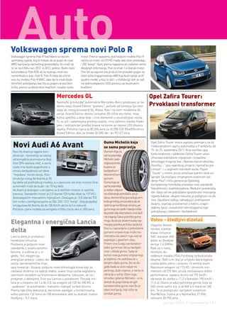 content | intro




Volkswagen sprema novi Polo r
Volkswagen sprema Polo R hatchbeck sa dozom                 motor. Prema najavama, pod haubom modela Polo R
sportskog izgleda, koji bi trebalo da se pojavi do nove     naćiće se motor od 210 KS mada neki izvori predviđaju
WRC kampanje njemačkog proizvođača, što znači da            i 250 "konja". Opet, prema najavama jer nažalost nema
će se na tržištu naći 2012. ili 2013. godine. Radni naziv   detaljnijih informacija, Polo će imati 1.6-litarski motor.
automobila je Polo R20, ali će na kraju imati istu          Ono što se sigurno zna je da će biti ponuđen pogon na
nomenklaturu kao i Golf R. Polo R treba da učvrsti          četiri točka (najvjerovatnije 4WD koji Audi razvija za A1
vezu ka modelu Polo R WRC, tako da će imati dosta           quattro model, a koji će stići i u Volfsburg), dok se radi
tehničkih poboljšanja, kao što su pogon na sva četiri       na sedmostepenom DSG prenosu sa dvostrukim
točka, prenos sa dvostrukim kvačilom i snažan turbo         kvačilom.


                                        Mercedes gl                                                                      opel Zafira Tourer:
                                        Njemački proizvođač automobila Mercedes-Benz predstavio je ne-
                                        davno svoju Grand Edition "postavu", počevši od kombija Sprinter                 Prvoklasni transformer
                                        dalje do novog krosovera GL-Klase. Kao i na svim modelima GL
                                        serije, Grand Edition donosi unikatne 20-inčne alu-felne, nova
                                        kožna sjedišta u dvije boje i crne elemente u unutrašnjosti vozila.
                                        Tu su još i zatamnjena prednja svjetla, crna zaštitna maska hladn-
                                        jaka i redizajnirani prednji branik na kome se nalaze LED dnevna
                                        svjetla. Početna cijena je 80,206 evra za GL350 CDI BlueEfficiency
                                        Grand Edition, dok za model GL500 ide i do 99,127 evra.



 Novi audi a6 avant                                                             guma Michelin koja                       Opel Zafira Tourer imaće svjetsku premijeru na 64.
                                                                                se sama popravlja                        međunarodnom sajmu automobila u Frankfurtu od
                                                                                                                         15. do 25. septembra 2011. Kroz savršen spoj
 Novi A6 Avant je lagane kon-                                                   Gumom koja se
                                                                                                                         funkcionalnosti i udobnosti Zafira Tourer unosi
 strukcije - karoserija se sastoji                                              sama popravlja
                                                                                                                         vrhunske kvalitativne vrijednosti i inovativne
 od komadića aluminijuma (koji                                                  Michelin zado-
                                                                                                                         tehnologije Insignije kao i Opelovu konstruktorsku
 čine 20% sastava iste), a samo                                                 voljava potrebu
                                                                                                                         filozofiju – “spoj vajarskog umijeća i njemačke pre-
 vozilo ima dosta pogodnosti u                                                  kupaca za
                                                                                                                         ciznosti” – u segment monokeb vozila. Pojam
 smislu bezbjednosti od takve                                                   bezbjednom i
                                                                                                                         “Tourer” u imenu vozila označava kvantni skok un-
 "miješane" konstrukcije. Kon-                                                  ekonomičnom
                                                                                                                         aprijed. Sa značajno izmjenjenim sistemom sje-
 strukcija novog A6 Avanta je 30                                                gumom.
                                                                                                                         denja Flex7, treća generacija Opelovog
 kg lakša od prethodnog modela, a u zavisnosti od vrste motora čitav            Guma koja se
                                                                                                                         kompaktnog monokeba postavlja nove standarde
 automobil može da bude i do 70 kg lakši.                                       sama popravlja
                                                                                                                         fleksibilnosti i kvaliteta kabine. Međutim preobražaj
 A6 Avant je dostupan u verzijama sa 6 različitih motora i 4 različita          je realan odgovor
                                                                                                                         ide i dalje od ove poboljšane sposobnosti mijenjanja
 prenosa. Standardni motor je 2.0-litarski TDI turbo-dizel sa 127 KS i          na očekivanje potrošača: pouz-
                                                                                                                         izgleda kabine: ukupno iskustvo je podignuto na viši
 šestostepenim manuelnim mjenjačem. Dostupan je i 3.0-litarski TDI              dana, ekonomična guma koja sim-
                                                                                                                         nivo. Opuštena vožnja, zahvaljujući prefinjenom
 tvin-turbo u konfiguracijama sa 204, 245 i 313 "konja". Ovaj posljednji        bolizuje težnju proizvođača da se
                                                                                                                         dizajnu, osjećaju prostranosti u kabini, unapri-
 omogućava A6 Avantu da do 100 Km/h ubrza za 5.4 sekundi.                       optimizuje korišćenje sirovina, jer
                                                                                                                         jeđenoj šasiji i inovativnim tehnologijama koje
 Početna cijena modela za evropsko tržište iznosi oko 41,000 evra.              guma koja se rijeđe mijenja može
                                                                                                                         poboljšavaju udobnosti i bezbjednost.
                                                                                da pređe više kilometara i ima duži
                                                                                rok trajanja.Takve putničke gume
                                                                                                                         Volvo - štedljivi dizelaš
Elegantna i energična lancia                                                    mogu da idu po ekserima bez naj-
                                                                                manjeg gubitka pritiska vazduha.         Uspješni Volvovi

delta                                                                           One su napravljene iz jedinstvene
                                                                                gumene smjese koja može mo-
                                                                                                                         noviteti srednje
                                                                                                                         klase, limuzina
Lancia delta je privlačna i                                                     mentalno da zatvori rupu koji se         S60 i karavan V60
neodoljiva limuzina.                                                            pojavljuje u gazećem sloju.              dobili su štedljive
Postavila je potpuno nove                                                       Pritom one čuvaju sve karakter-          verzije 1.6 DRIVe.
standarde u svijetu automo-                                                     istike gume kao što su bezbjed-          Radi se o novoj,
bilizma, a suština je u iz-                                                     nost i ušteda goriva. Sada se            temeljno do-
gledu. Stil, elegancija,                                                        koristi nova gumena smjesa koja          rađenom modelu PSA-Fordovog turbodizelaša
energičan prednji i zadnji dio                                                  je stabilna i ne zadržava se u           obujma 1560 ccm, koji je umjesto dva bregasta
vozila, aerodinamična linija,                                                   donjem dijelu gume, što se do-           vratila dobio jedno i umjesto 16 ventila osam.
spoj inovacije i dizajna, potpuno nova tehnologija krova koji se                gađa kada se auto nalazi na              Nazivnom snagom od 115 KS i okretnim mo-
naslanja direktno na zadnje staklo, svaka linija vozila naglašena               parkingu duže vrijeme, a nema ni         mentom od 270 Nm, pruža neočekivano dobre
završnom obradom sa hromiranim detaljima, luksuzan, ali ne i                    vibracija u vožnji. Osim toga,           performanse: najveću brzinu od 192 km/h i
pretjeran u detaljima, čine ovu Lancia-u posebnom. Ponuda mo-                   tehničko rješenje Michelin - a ne        obrzanje do stotke u 11,2 s (karavan 190 km/h i
tora je u rasponu od 1.4 do 2.0, sa snagom od 120 do 200 KS, a                  dovodi do pogoršanja drugih              11,4 s). Glavni je adut potrošnja goriva, koja za
„upakovan" je automatski i manuelni mjenjač sa šest brzina.                     karakteristika gume, kao što je          S60 iznosi samo 4,4, a za V60 4,5 litara na 100
Prema fabričkoj deklaraciji, benzinski agregati u kombinovanoj                  otpor kotrljanja, koji utiče na          km. To je postignuto i serijskim sistemom
vožnji potroše 7,8 litara na 100 kilometara, dok su dizelaši znatno             utrošak goriva.                          Start&Stop. Cijena je u Njemačkoj 27.950,
štedljiviji - 5,7 litara.                                                                                                odnosno 28.950 evra.
                                                                                                                                   jun/jul 2011. | intermezzo | 41
 