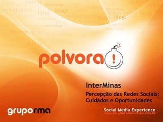 InterMinas Percepção das Redes Sociais: Cuidados e Oportunidades 