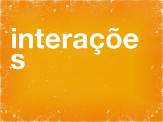 interações 