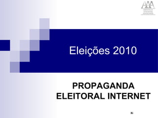 Eleições 2010 PROPAGANDA ELEITORAL INTERNET 