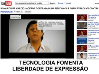 TECNOLOGIA FOMENTA LIBERDADE DE EXPRESSÃO  