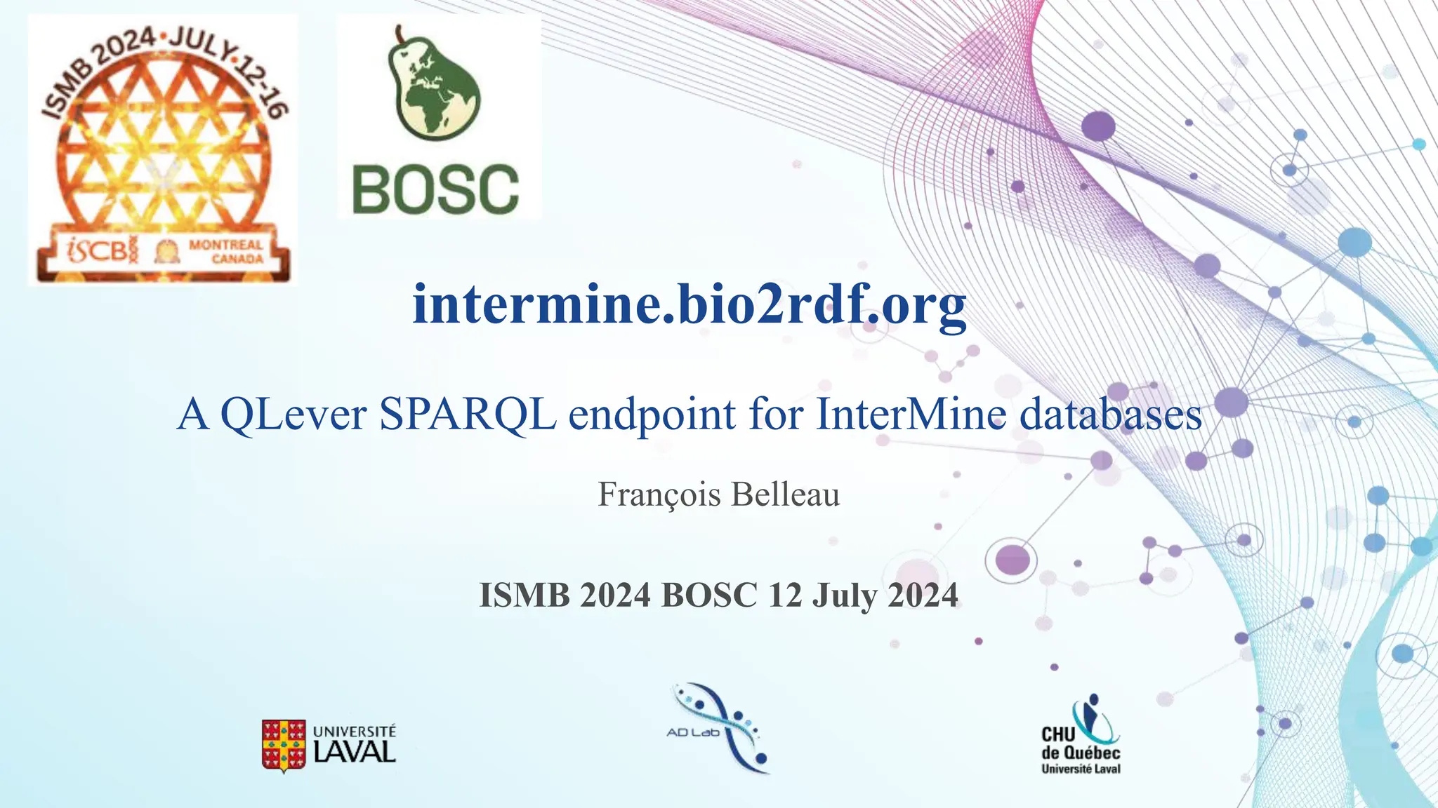 intermine.bio2rdf.org
A QLever SPARQL endpoint for InterMine databases
François Belleau
ISMB 2024 BOSC 12 July 2024
 