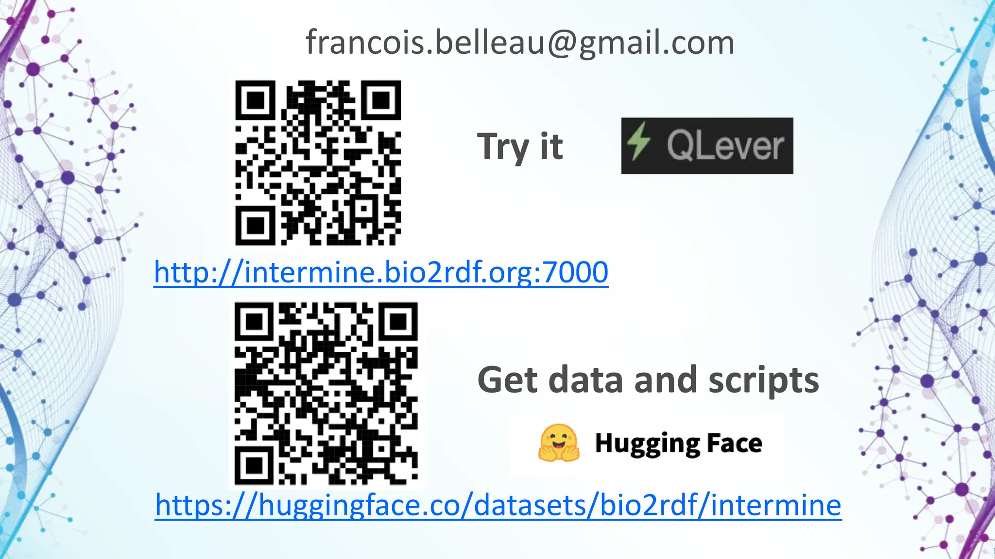 1
1
http://intermine.bio2rdf.org:7000
https://huggingface.co/datasets/bio2rdf/intermine
Try it
Get data and scripts
francois.belleau@gmail.com
 