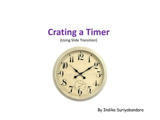 Crating a Timer(Using Slide Transition) By Indika Suriyabandara 