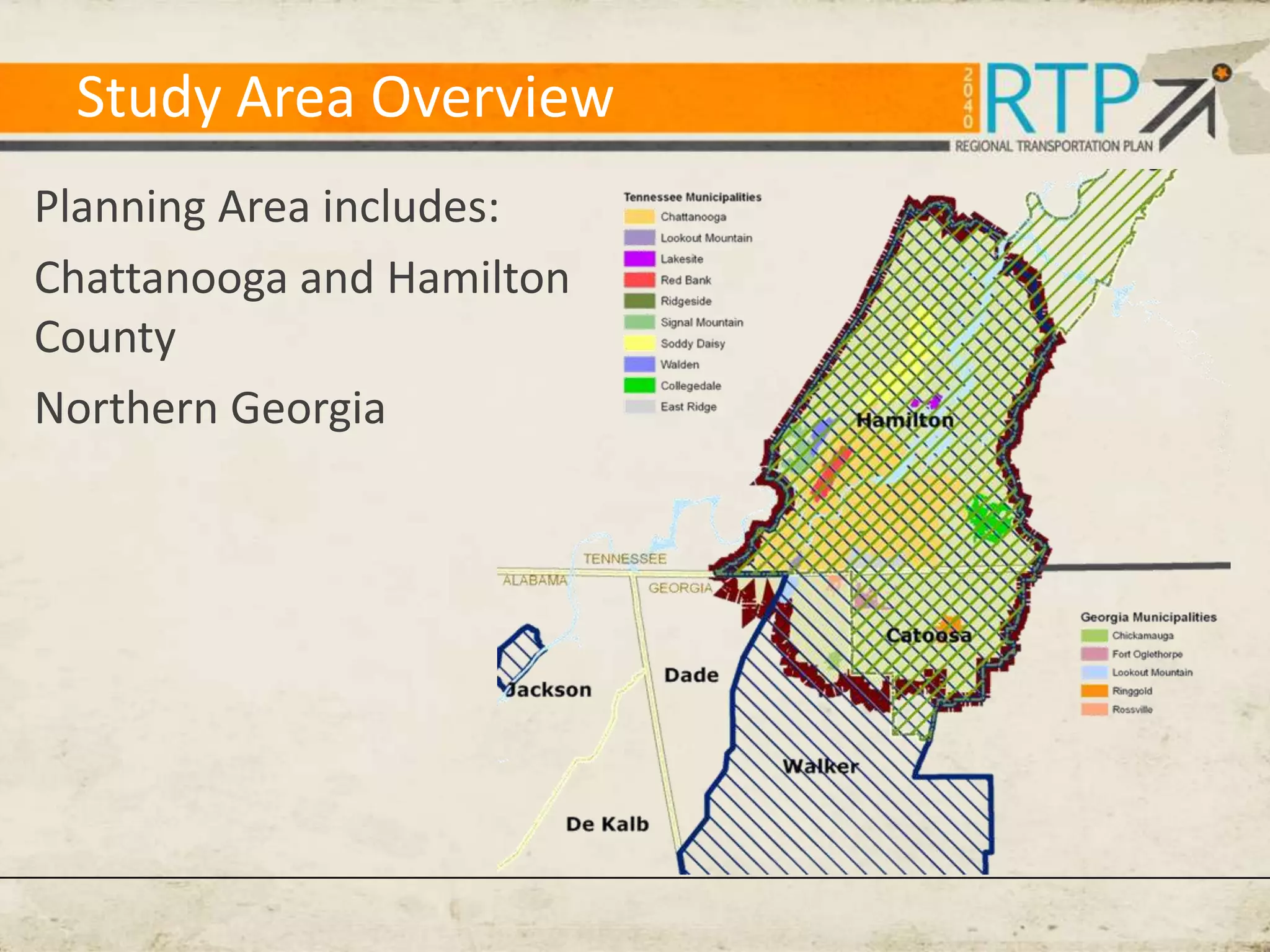 Study Area Overview
Planning Area includes:
Chattanooga and Hamilton
County
Northern Georgia
 