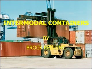 INTERMODAL  CONTAINERS BY BROCK REDDING 