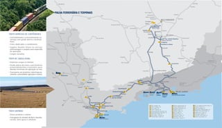 1
2
3
4
5
26
282725
20
21
22
23
24
6
7
8
9
10
11
12 13
14
15
16 17
18 19
Uberlândia
Uberaba
Araxá
Ibiá
Arcos
Aramina
Colômbia
Barretos
Pitangueiras
Araraquara
Graças de Minas
Divinópolis
Betim
Contagem
Congonhas
Barreiro
Sete Lagoas
Matozinhos
Pedro Leopoldo
Vespasiano
Itabira
Nova Era
Itabirito
Ouro Branco
Ponte Nova
Viçosa
Carandaí
Itutinga
Barbacena
Bom Jardim de Minas
Três Rios
Barra do Piraí
Paraíba do Sul
Visconde de
Itaboraí
Itaguaí
Porto do Rio de Janeiro
Porto de
Guaíba
Porto
Sudeste Porto de
Itaguaí
Porto de Santos
Porto
de Angra
dos Reis
Brisamar
Volta
Redonda
Juiz de Fora
Ubá
Conselheiro Lafaiete
Eng. Lafaiete/Bandeira
Joaquim Murtinho
Andaime
Fábrica
Jeceaba
Barra
Mansa
Resende
Itatiaia
Cruzeiro
Floriano
Lorena
Guaratinguetá
Pindamonhangaba
Itaquaquecetuba
Taubaté
Caçapava
Jacareí
Mogi das Cruzes
Suzano
ParanapiacabaS. André
S. Caetano
Moóca/Ipiranga
Mairinque
AlumínioTatuí
Bauru
Sumaré
Piracicaba
Paulínia
Mogi Mirim
Mogi Guaçu
Poços de Caldas
Tambaú
Porto Ferreira
Nova
Odessa
Guarujá
Iperó Jundiaí
Campinas
Pederneiras
ItarapinaJaú
Boa Vista
Santos
Cubatão
S. José dos Campos
M.
Burmier
Sarzedo
Cataguases
Recreio
Macaé
Campos de
Goytacazes
Palma
Liberdade
Ibirité
Olhos d’Água
Brumadinho
Timóteo
Ipatinga
BELO HORIZONTE
RIO DE JANEIRO
SÃO PAULO
Varginha
Três Corações
Lavras
Santa Fé do Sul
Itaú de Minas
Ribeirão
Preto
25 Sepetiba Tecon / Itaguaí - RJ
20 TLI - Ter. Logístico de Itatiaia/ Itatiaia - RJ
21 Multitex / Floriano - RJ
22 Basf / Guaratinguetá - SP
23 AB Terminais / Pindamonhangaba - SP
24 CRAGEA / São José dos Campos - SP
26 São Geraldo / Mesquita - RJ
27 Arará MTO / Rio de Janeiro - RJ
28 Multirio / Rio de Janeiro - RJ
5 Multiterminais (EADI) Juiz de Fora - MG
6 Terminal Pederneiras - Pederneiras - SP
1 Tora / Contagem - MG
2 TECAF / Contagem - MG
3 TCS / Sarzedo - MG
4 SCOF / Congonhas - MG
7 Katoen Natie / Paulínia - SP
8 Rumo Logispot / Campinas - SP
9 Terminal Jundiaí / Jundiaí - SP
10 TMI Tora/ Itaquaquecetuba - SP
11 TINAGA / Mogi das Cruzes - SP
12 Transnovag / Água Branca - SP
13 CRAGEA / Suzano - SP
14 TMS Tora / Suzano - SP
15 TIPS / Cubatão - SP
17 Teval (Libra) / Santos - SP
16 Ecoporto / Santos - SP
18 Embraport / Santos - SP
19 Santos Brasil / Guarujá - SP
MALHA FERROVIÁRIA E TERMINAIS
TREM DE CARGA GERAL
• Diversas cargas e clientes
• Grade diária de trens com horários
preestabelecidos e paradas para
atender terminais em operação na rota
• Transporte de produtos siderúrgicos,
cimento, commodities agrícolas e outros
TREM UNITÁRIO
• Único produto e cliente
• Transporte de minério de ferro, bauxita,
carvão, ferro gusa e celulose.
TREM EXPRESSO DE CONTÊINERES
• Confiabilidade e previsibilidade no
serviço com grade diária e horários
fixos
• Trens dedicados a contêineres
• Vagões Double Stack no serviço
entremargens e projeto para expansão
da operação
• Cargas variadas
 