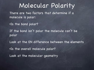 Molecular Polarity ,[object Object],[object Object],[object Object],[object Object],[object Object],[object Object]
