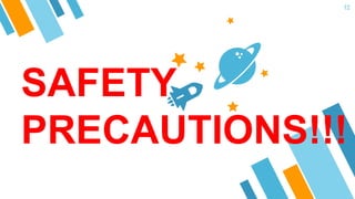 SAFETY
PRECAUTIONS!!!
12
 