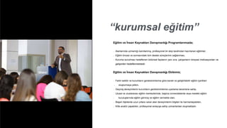“kurumsal eğitim”
Eğitim ve İnsan Kaynakları Danışmanlığı Programlarımızda;
Alanlarında uzmanlığı kanıtlanmış, profesyonel bir ekip tarafından hazırlanan eğitimler,
Eğitim öncesi ve sonrasındaki tüm destek süreçlerinin sağlanması,
Kuruma sunulması hedeflenen bütünsel faydanın yanı sıra, çalışanların bireysel motivasyonları ve
gelişimleri hedeflenmektedir.
Eğitim ve İnsan Kaynakları Danışmanlığı Ekibimiz;
Farklı sektör ve kurumların gereksinimlerine göre esnek ve geliştirilebilir eğitim içerikleri
oluşturmaya yetkin,
Geçmiş deneyimlerini kurumların gereksinimlerine uyarlama becerisine sahip,
Ulusal ve uluslararası eğitim merkezlerinde, başlıca üniversitelerde veya mesleki eğitim
kuruluşlarında eğitim görmüş ve eğitim vermekte olan,
Beşeri ilişkilerde uzun yıllara varan alan deneyimlerini bilgileri ile harmanlayabilen,
Kitle analizi yapabilen, profesyonel anlayışa sahip uzmanlardan oluşmaktadır.
 
