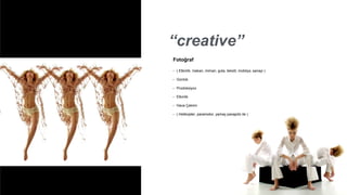 “creative”
Fotoğraf
• ( Etkinlik, mekan, mimari, gıda, tekstil, mobilya, sanayi )
• Günlük
• Prodüksiyon
• Etkinlik
• Hava Çekimi
• ( Helikopter, paramotor, yamaç paraşütü ile )
 
