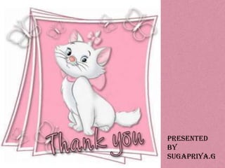 PRESENTED
BY
SUGAPRIYA.G
 