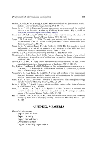 Shoham, A., Rose, G. M.,  Kropp, F. (2005). Market orientation and performance: A meta-
analysis. Marketing Intelligence  Planning, 23(5), 435–454.
Sousa, C. M. P. (2004). Export performance measurement: An evaluation of the empirical
research in the literature. Academy of Marketing Science Review, 4(9). Available at
http://www.amsreview.org/articles/sousa09-2004.pdf
Sousa, C. M. P.,  Bradley, F. (2008). Antecedents of international pricing adaptation and
export performance. Journal of World Business, 43(3), 307–320.
Sousa, C. M. P.,  Bradley, F. (2009). Effects of export assistance and distributor support on
the performance of SMEs: The case of Portuguese export ventures. International Small
Business Journal, 27(6), 681–701.
Sousa, C. M. P., Martinez-Lopez, F. J.,  Coelho, F. (2008). The determinants of export
performance: A review of the research in the literature between 1998 and 2005.
International Journal of Management Reviews, 10(4), 343–374.
Terpstra, V. (1987). International marketing. Hinsdale, IL: The Dryden Press.
Theodosiou, M.,  Katsikeas, C. S. (2001). Factors inﬂuencing the degree of international
pricing strategy standardization of multinational corporations. Journal of International
Marketing, 9(3), 1–18.
Thirkell, P. C.,  Dau, R. (1998). Export performance: success determinants for New Zealand
manufacturing exporters. European Journal of Marketing, 32(9/10), 813–829.
Van de Vijver, F.,  Leung, K. (1997). Methods and data analysis of comparative research. In:
J. W. Berry, Y. H. Poortinga  J. Pandey (Eds), Handbook of cross-cultural psychology
(2nd ed.). Boston: Allyn and Bacon.
Vandenberg, R. J.,  Lance, C. E. (2000). A review and synthesis of the measurement
invariance literature: suggestions, practices, and recommendations for organizational
research. Organizational Research Methods, 3(1), 4–70.
Weiss, A. M.,  Heide, J. B. (1993). The nature of organizational search in high technology
markets. Journal of Marketing Research, 30(2), 220–233.
Wong, H.,  Ellis, P. D. (2007). Is market orientation affected by the product life cycle? Journal
of World Business, 42(2), 145–156.
Zhou, K. Z., Brown, J. R., Dev, C. S.,  Agarwal, S. (2007). The effects of customer and
competitor orientations on performance in global markets: A contingency analysis.
Journal of International Business Studies, 38(2), 303–319.
Zou, S., Andrus, D. M.,  Norvell, D. W. (1997). Standardization of international marketing
strategy by ﬁrms from a developing country. International Marketing Review, 14(2),
107–123.
APPENDIX. MEASURES
Export performance.
Export sales volume
Export intensity
Export market share
Overall satisfaction
Degree of meeting expectations
Determinants of Interfunctional Coordination 205
 