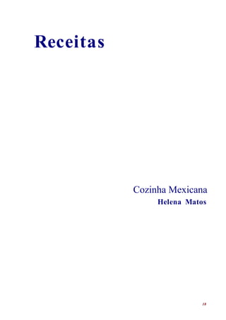 Receitas




           Cozinha Mexicana
                Helena Matos




                           18
 