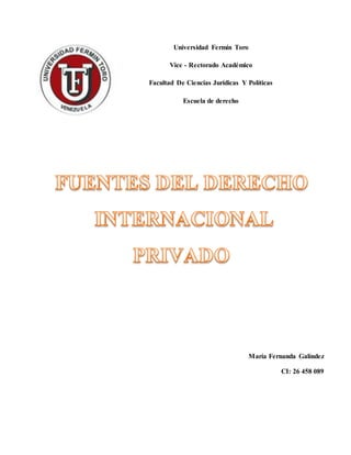 Universidad Fermín Toro
Vice - Rectorado Académico
Facultad De Ciencias Jurídicas Y Políticas
Escuela de derecho
María Fernanda Galíndez
CI: 26 458 089
 