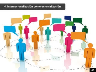 1.4. Internacionalización como externalización




                                                 43
 